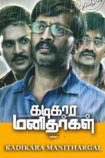 Kadikara Manithargal (2018) HD 720p Tamil Movie Watch Online