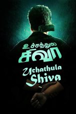 Uchathula Shiva (2016) HD 720p Tamil Movie Watch Online